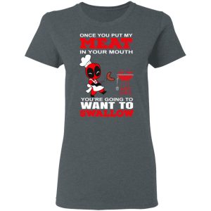 Deadpool Meat In Your Mouth You're Going To Want To Swallow T Shirts Hoodies Sweater 2