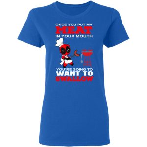 Deadpool Meat In Your Mouth You're Going To Want To Swallow T Shirts Hoodies Sweater 4