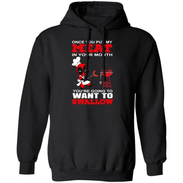 Deadpool Meat In Your Mouth You’re Going To Want To Swallow T-Shirts, Hoodies, Sweater