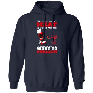 Deadpool Meat In Your Mouth You're Going To Want To Swallow T Shirts Hoodies Sweater 7