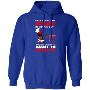 Deadpool Meat In Your Mouth You're Going To Want To Swallow T Shirts Hoodies Sweater 9