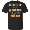 Degreed Up But Knuck If You Buck Shirt