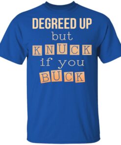 Degreed Up But Knuck If You Buck Shirt 3 Degreed Up But Knuck If You Buck Shirt 12