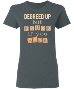 Degreed Up But Knuck If You Buck Shirt 5 Degreed Up But Knuck If You Buck Shirt 2