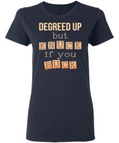 Degreed Up But Knuck If You Buck Shirt 6 Degreed Up But Knuck If You Buck Shirt 3