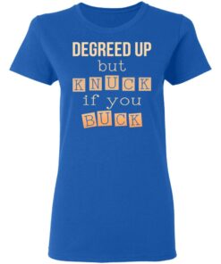 Degreed Up But Knuck If You Buck Shirt 7 Degreed Up But Knuck If You Buck Shirt 4