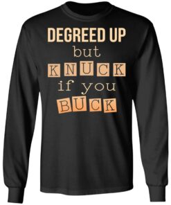 Degreed Up But Knuck If You Buck Shirt 8 Degreed Up But Knuck If You Buck Shirt 5
