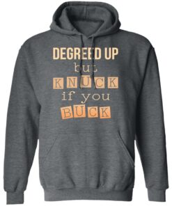 Degreed Up But Knuck If You Buck Shirt 11 Degreed Up But Knuck If You Buck Shirt 8