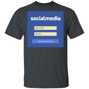 Destroy My Privacy Social Media T-Shirts, Hoodies, Sweater