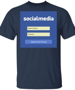 Destroy My Privacy Social Media T Shirts Hoodies Sweater 11