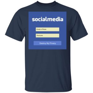 Destroy My Privacy Social Media T Shirts Hoodies Sweater 11