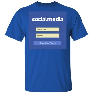 Destroy My Privacy Social Media T Shirts Hoodies Sweater 12