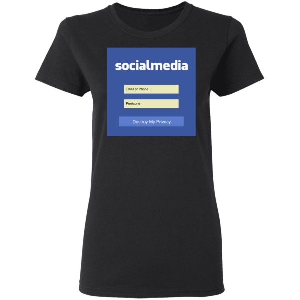 Destroy My Privacy Social Media T-Shirts, Hoodies, Sweater