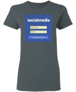 Destroy My Privacy Social Media T Shirts Hoodies Sweater 2