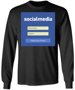 Destroy My Privacy Social Media T Shirts Hoodies Sweater 5