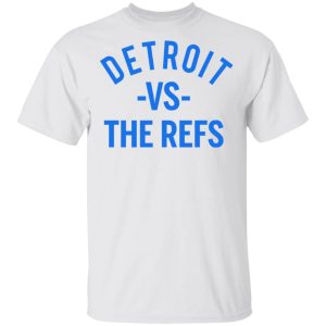 Detroit Vs The Refs Shirt 8