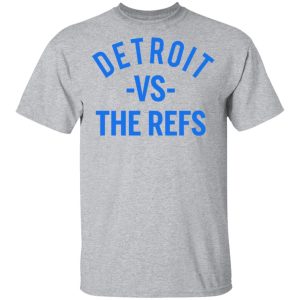 Detroit Vs The Refs Shirt 9