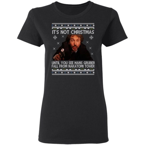 Die Hard Its Not Christmas Until Hans Gruber Falls From Nakatomi Tower T-Shirts