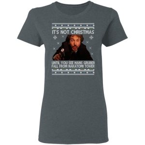 Die Hard Its Not Christmas Until Hans Gruber Falls From Nakatomi Tower T Shirts 2