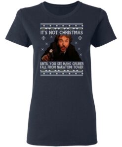 Die Hard Its Not Christmas Until Hans Gruber Falls From Nakatomi Tower T Shirts 3