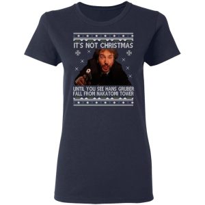 Die Hard Its Not Christmas Until Hans Gruber Falls From Nakatomi Tower T Shirts 3