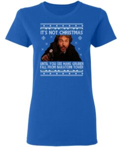 Die Hard Its Not Christmas Until Hans Gruber Falls From Nakatomi Tower T Shirts 4
