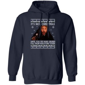 Die Hard Its Not Christmas Until Hans Gruber Falls From Nakatomi Tower T Shirts 7