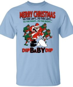 Dip Baby Dip Merry Christmas To The Left To The Right T Shirts Hoodies Sweater 1