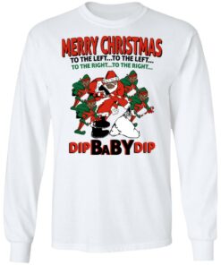 Dip Baby Dip Merry Christmas To The Left To The Right T-Shirts, Hoodies, Sweater 5 Dip Baby Dip Merry Christmas To The Left To The Right T Shirts Hoodies Sweater 3