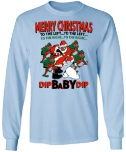 Dip Baby Dip Merry Christmas To The Left To The Right T-Shirts, Hoodies, Sweater 6 Dip Baby Dip Merry Christmas To The Left To The Right T Shirts Hoodies Sweater 4