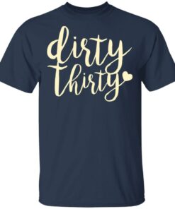 Dirty Thirty T-Shirts, Hoodies, Sweater 2 Dirty Thirty T Shirts Hoodies Sweater 11