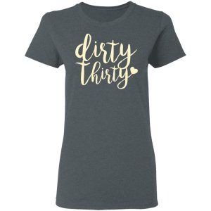 Dirty Thirty T Shirts Hoodies Sweater 2