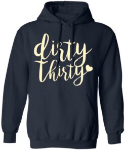 Dirty Thirty T-Shirts, Hoodies, Sweater 10 Dirty Thirty T Shirts Hoodies Sweater 7