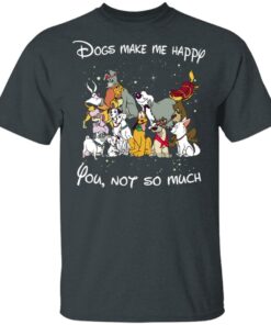 Disney Dogs Dogs Make Me Happy You Not So Much T Shirts Hoodies Sweater 10