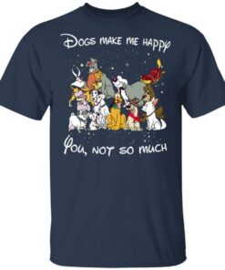 Disney Dogs Dogs Make Me Happy You Not So Much T Shirts Hoodies Sweater 11
