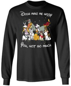 Disney Dogs Dogs Make Me Happy You Not So Much T Shirts Hoodies Sweater 5