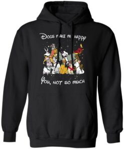 Disney Dogs Dogs Make Me Happy You Not So Much T Shirts Hoodies Sweater 6
