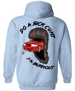 Do A Sick Cunt Ya Burnout T Shirts 2