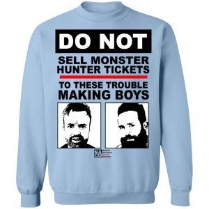 Do Not Sell Monster Hunter Tickets To These Trouble Making Boys T Shirts Hoodies Sweater 12