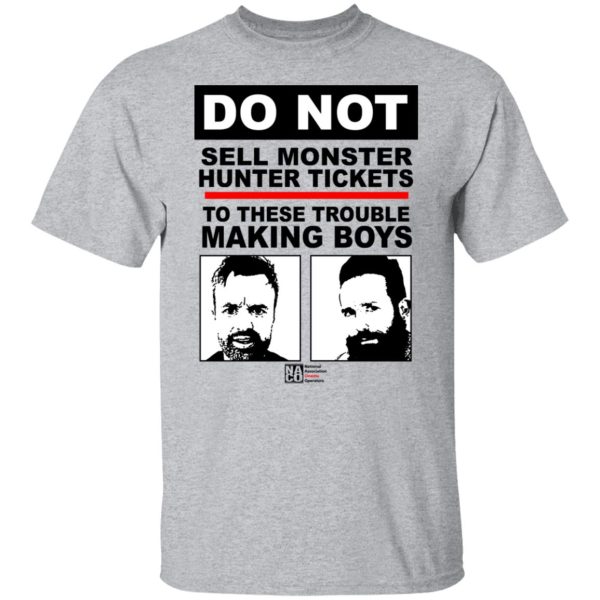 Do Not Sell Monster Hunter Tickets To These Trouble Making Boys T-Shirts, Hoodies, Sweater