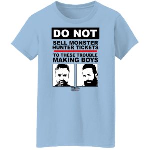 Do Not Sell Monster Hunter Tickets To These Trouble Making Boys T Shirts Hoodies Sweater 5