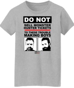 Do Not Sell Monster Hunter Tickets To These Trouble Making Boys T-Shirts, Hoodies, Sweater 9 Do Not Sell Monster Hunter Tickets To These Trouble Making Boys T Shirts Hoodies Sweater 7