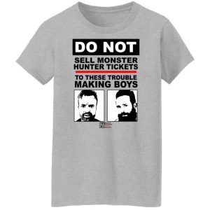 Do Not Sell Monster Hunter Tickets To These Trouble Making Boys T Shirts Hoodies Sweater 7