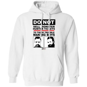 Do Not Sell Monster Hunter Tickets To These Trouble Making Boys T Shirts Hoodies Sweater 8