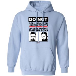 Do Not Sell Monster Hunter Tickets To These Trouble Making Boys T Shirts Hoodies Sweater 9