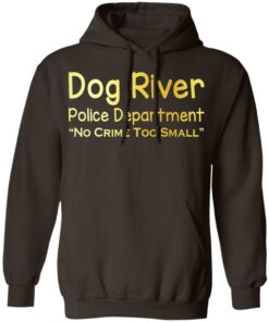 Dog River Police Department No Crime Too Small T Shirts Hoodies Sweater 4