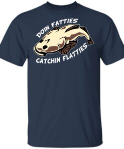 Doing Fatties Catching Flatties Shirt 2 Doing Fatties Catching Flatties Shirt 11