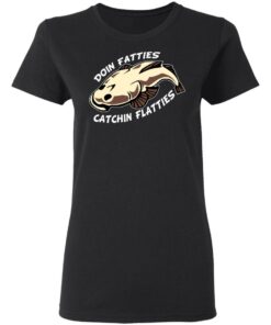 Doing Fatties Catching Flatties Shirt 4 Doing Fatties Catching Flatties Shirt 13