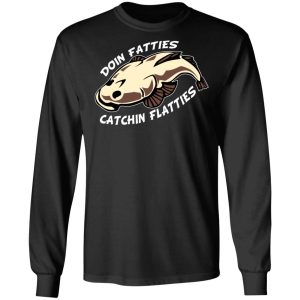 Doing Fatties Catching Flatties Shirt 5