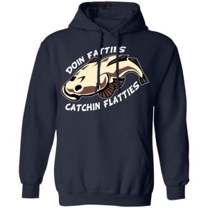 Doing Fatties Catching Flatties Shirt 7